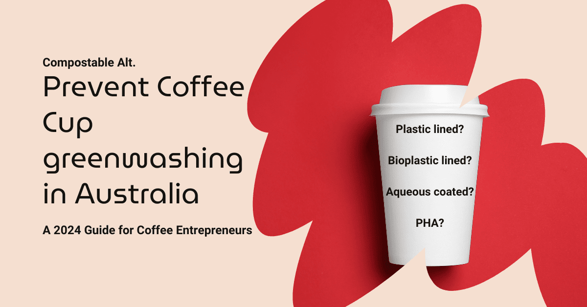 Coffee Cups Greenwashing in Australia: A 2024 Guide for Coffee Entrepreneurs